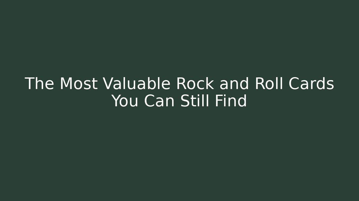 The Most Valuable Rock and Roll Cards You Can Still Find - Vintage E-Juice