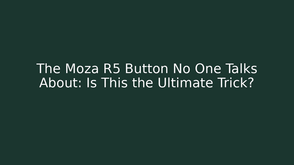 The Moza R5 Button No One Talks About: Is This the Ultimate Trick?
