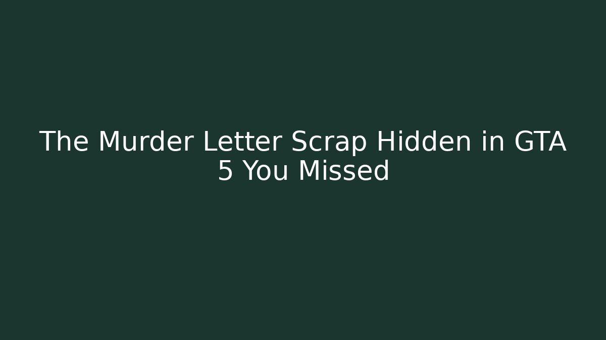 The Murder Letter Scrap Hidden in GTA 5 You Missed