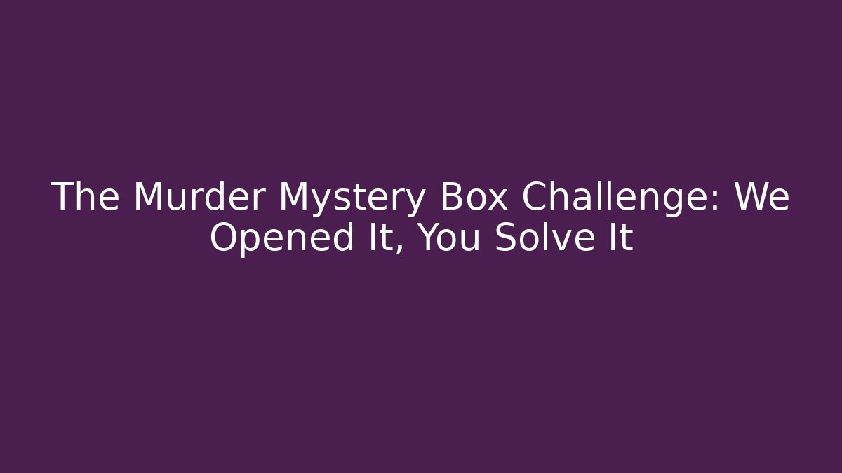 The Murder Mystery Box Challenge: We Opened It, You Solve It - Vintage E-Juice