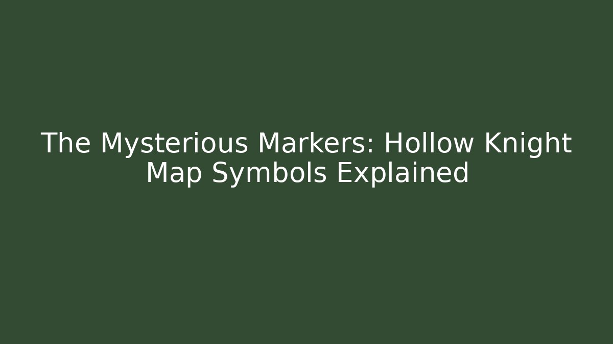 The Mysterious Markers: Hollow Knight Map Symbols Explained