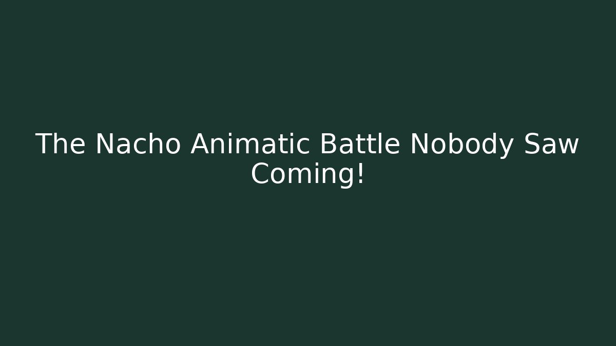 The Nacho Animatic Battle Nobody Saw Coming!