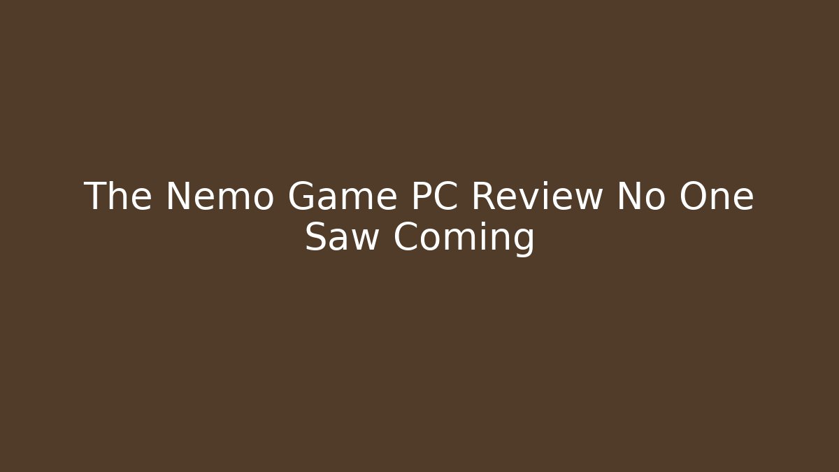 The Nemo Game PC Review No One Saw Coming