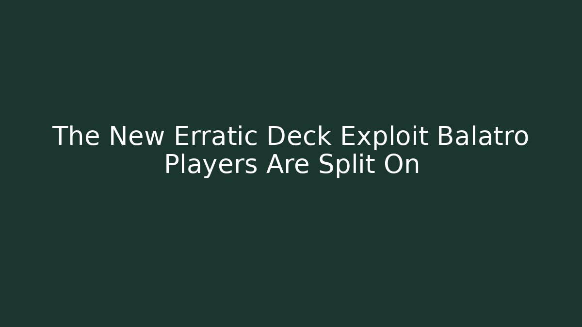 The New Erratic Deck Exploit Balatro Players Are Split On - Vintage E-Juice