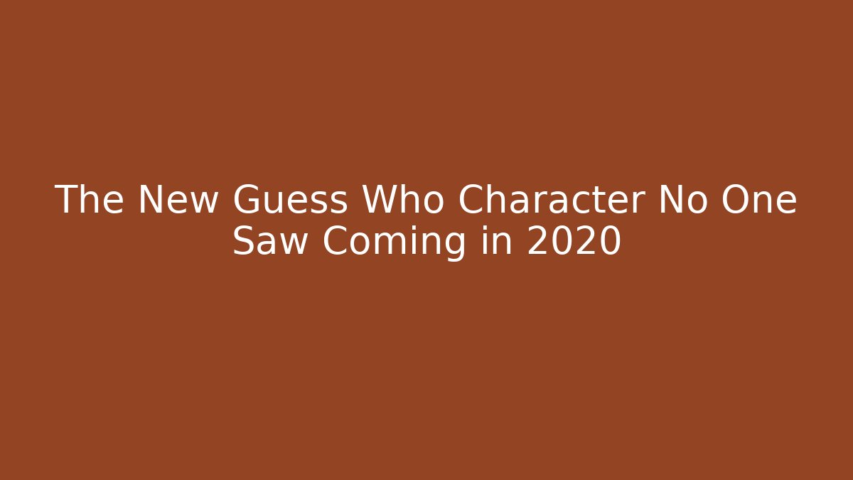 The New Guess Who Character No One Saw Coming in 2020