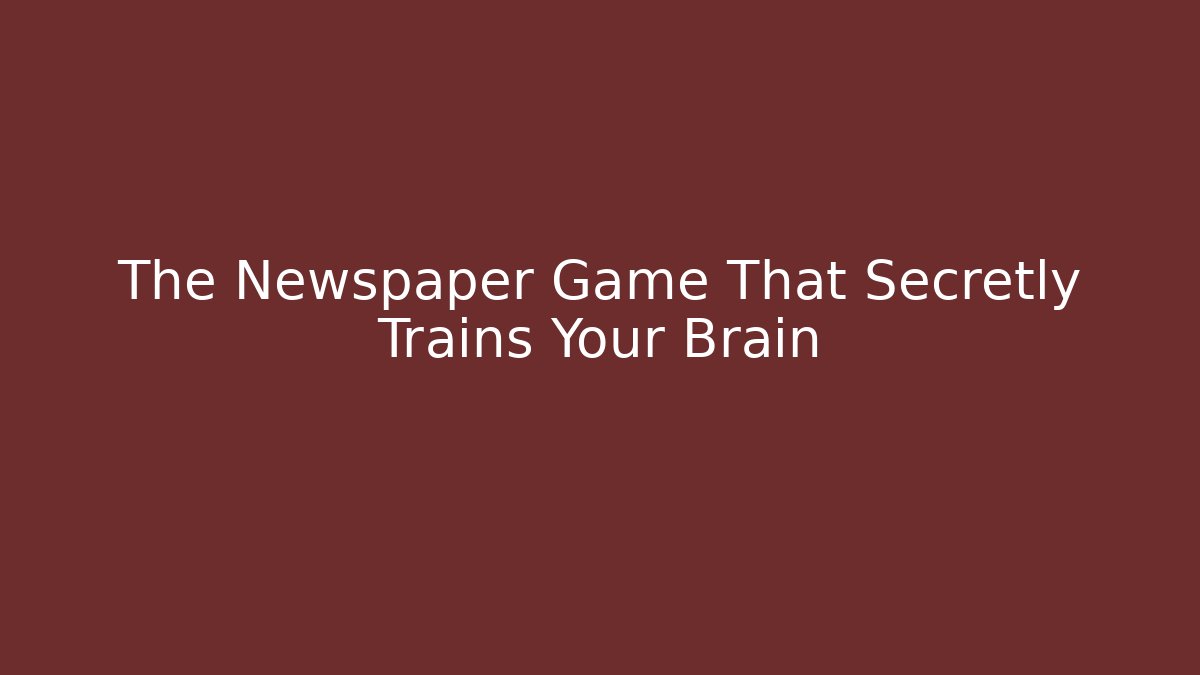 The Newspaper Game That Secretly Trains Your Brain