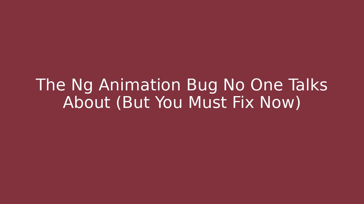 The Ng Animation Bug No One Talks About (But You Must Fix Now) - Vintage E-Juice