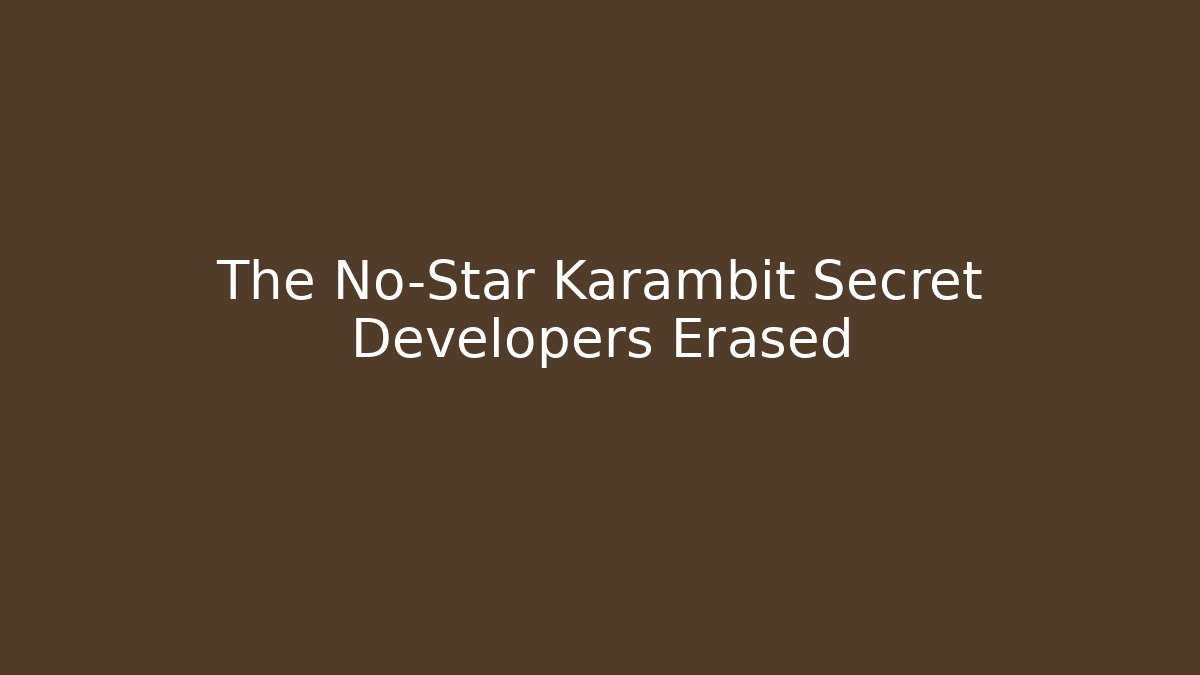 The No-Star Karambit Secret Developers Erased - Vintage E-Juice
