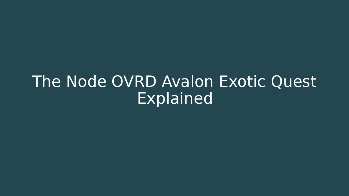 The Node OVRD Avalon Exotic Quest Explained - Vintage E-Juice