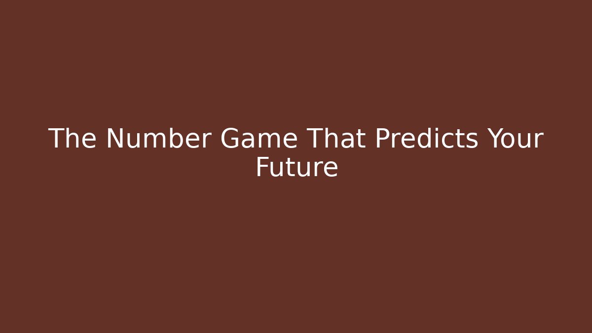 The Number Game That Predicts Your Future