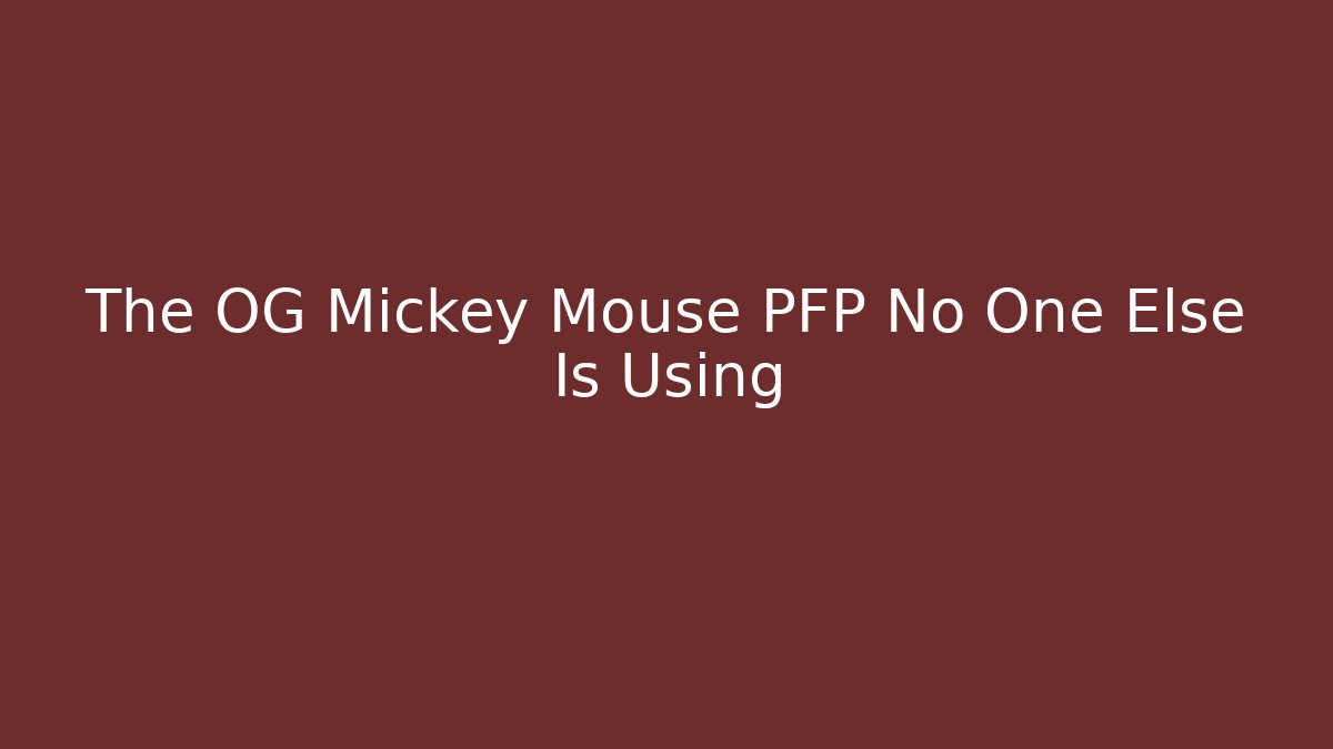 The OG Mickey Mouse PFP No One Else Is Using