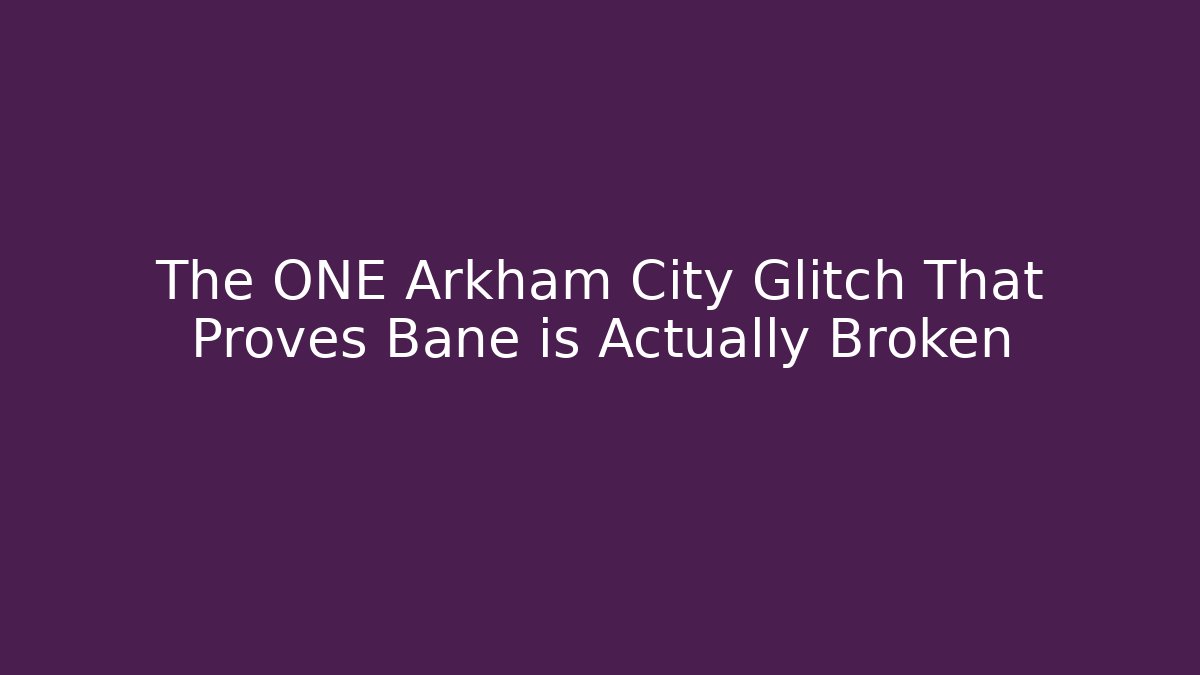 The ONE Arkham City Glitch That Proves Bane is Actually Broken