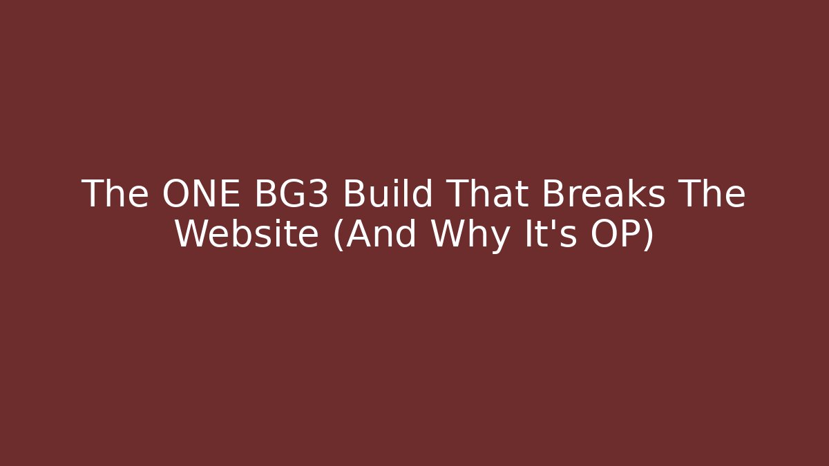 The ONE BG3 Build That Breaks The Website (And Why It's OP)