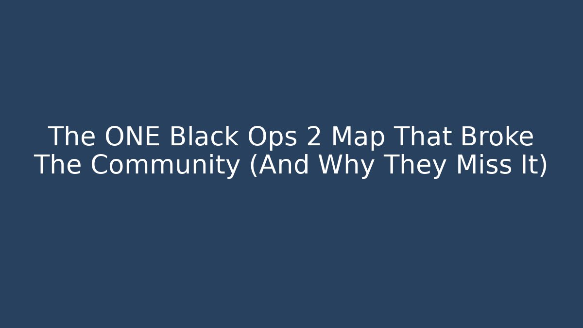 The ONE Black Ops 2 Map That Broke The Community (And Why They Miss It)