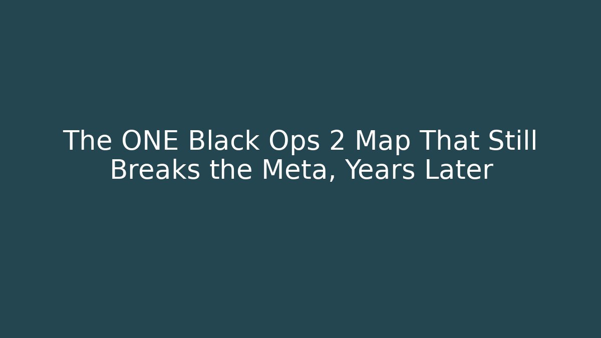 The ONE Black Ops 2 Map That Still Breaks the Meta, Years Later