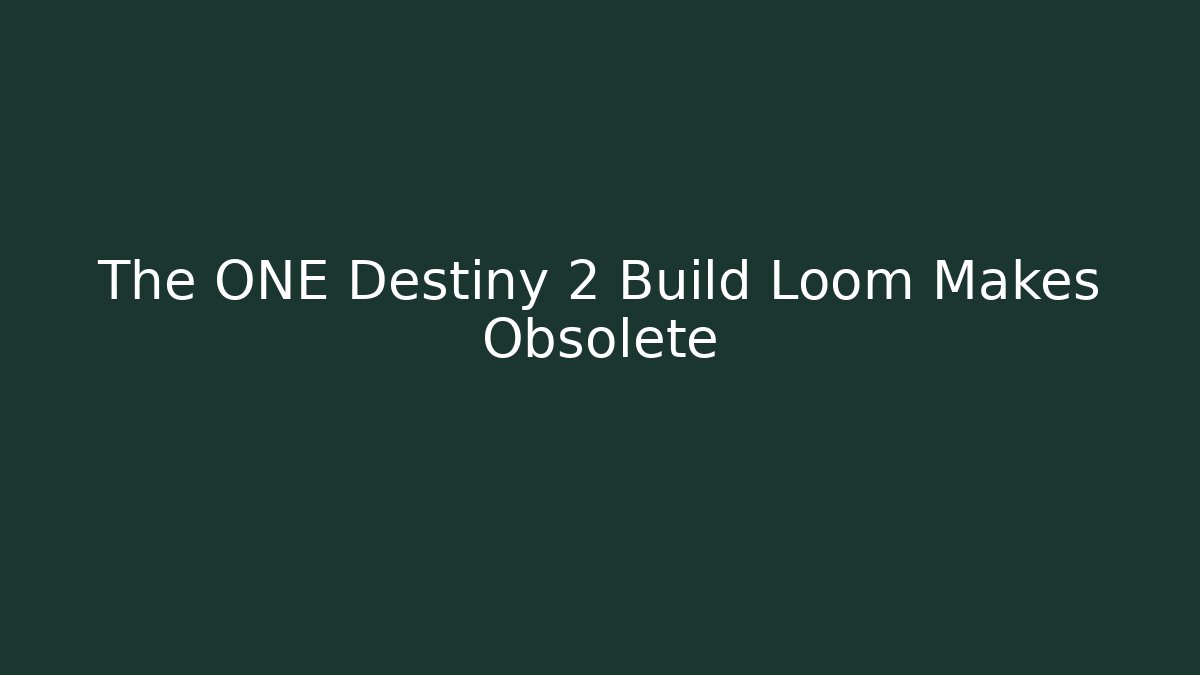The ONE Destiny 2 Build Loom Makes Obsolete