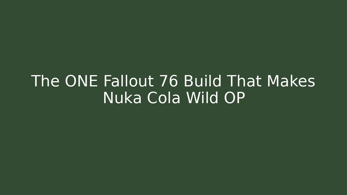 The ONE Fallout 76 Build That Makes Nuka Cola Wild OP - Vintage E-Juice