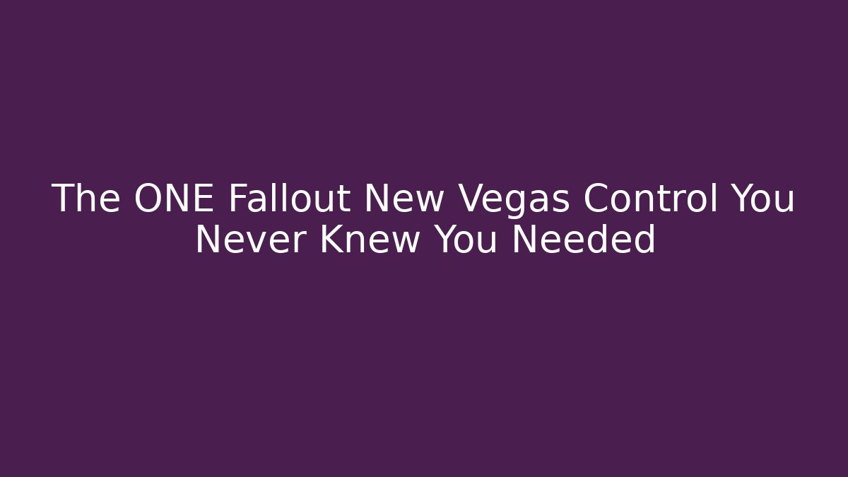 The ONE Fallout New Vegas Control You Never Knew You Needed