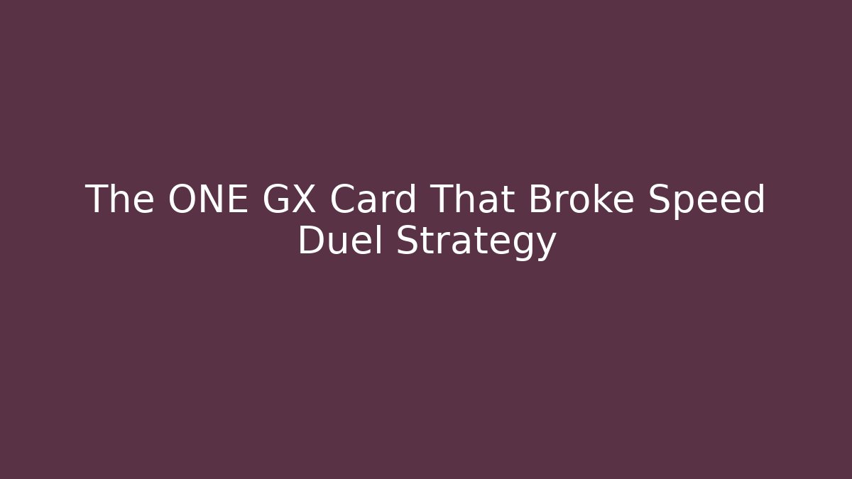 The ONE GX Card That Broke Speed Duel Strategy