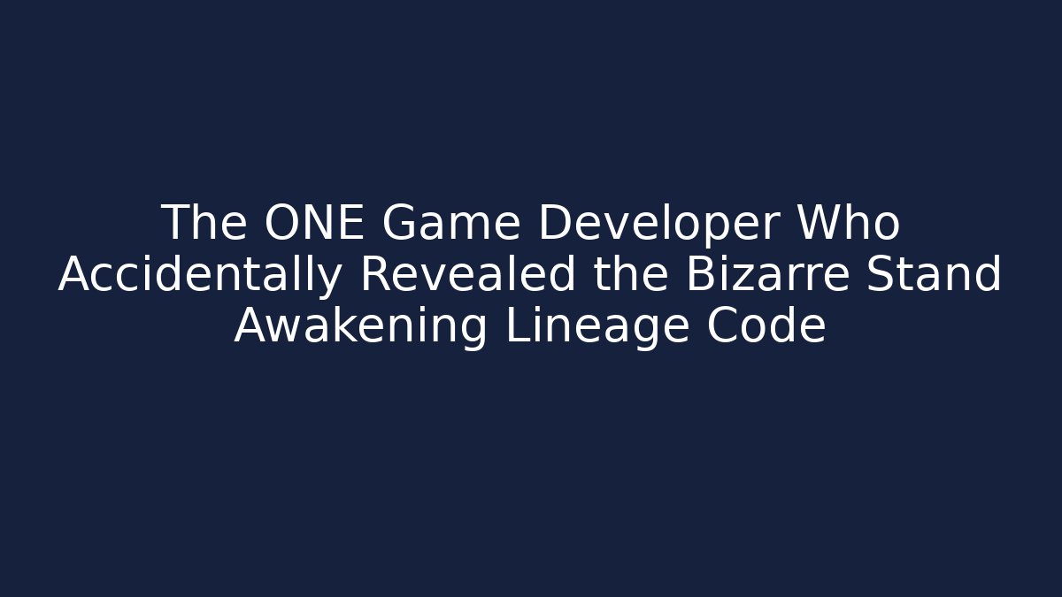 The ONE Game Developer Who Accidentally Revealed the Bizarre Stand Awakening Lineage Code - Vintage E-Juice