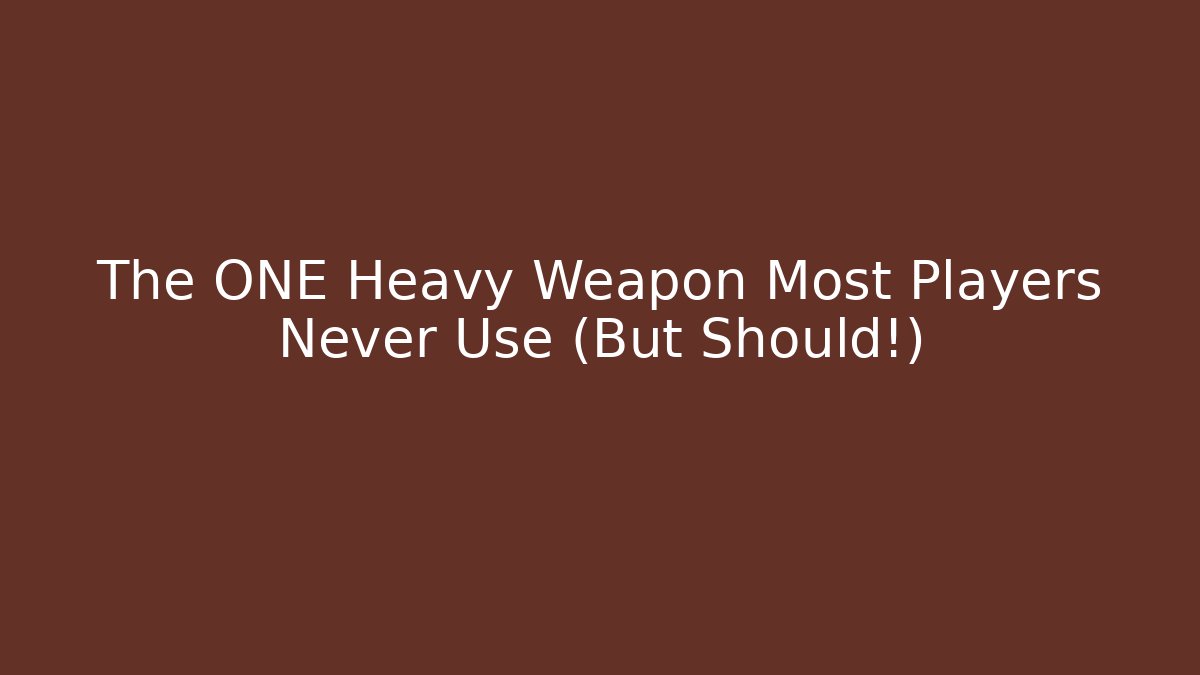 The ONE Heavy Weapon Most Players Never Use (But Should!)