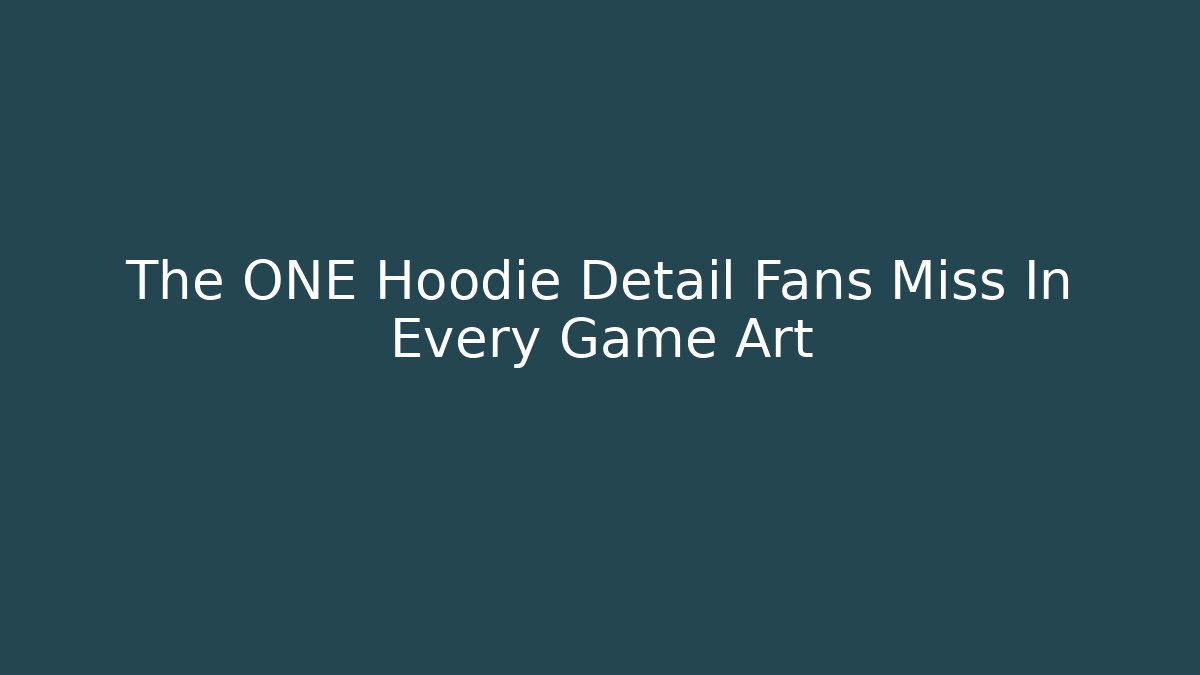 The ONE Hoodie Detail Fans Miss In Every Game Art