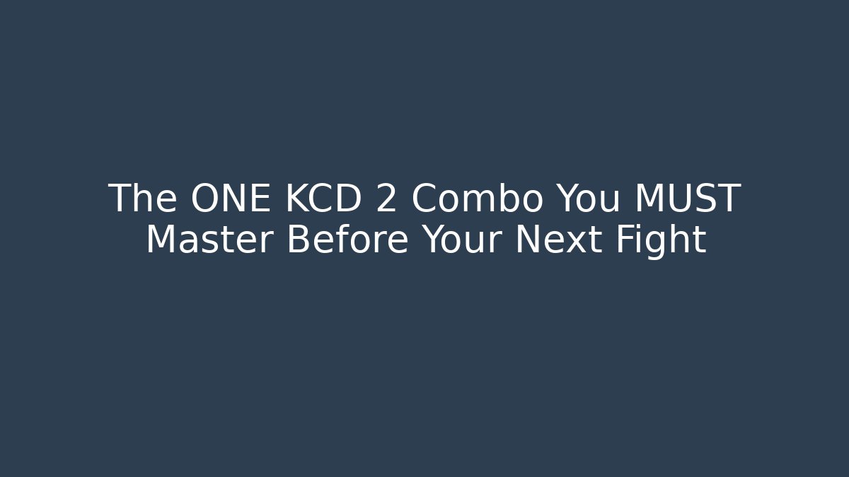 The ONE KCD 2 Combo You MUST Master Before Your Next Fight