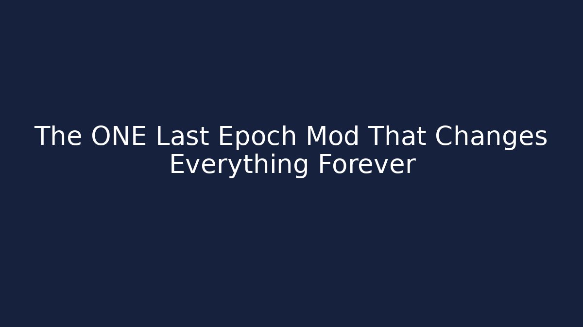 The ONE Last Epoch Mod That Changes Everything Forever
