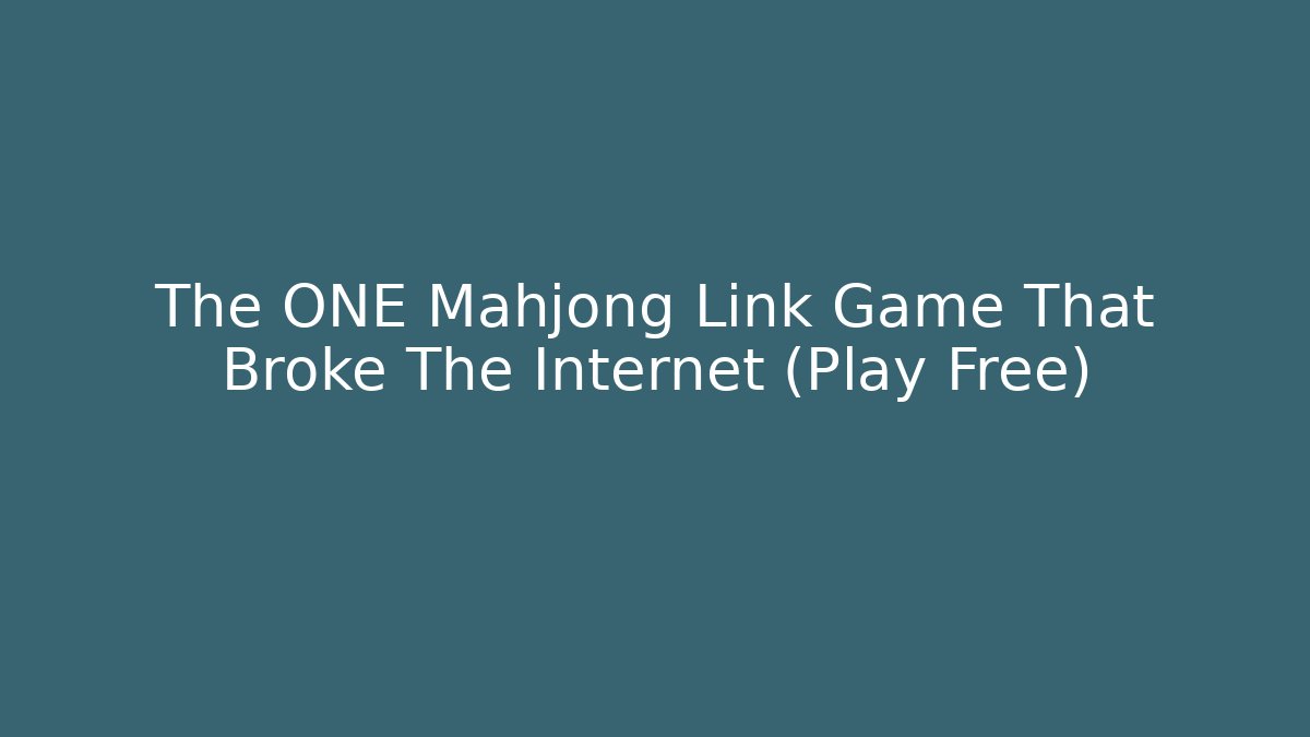 The ONE Mahjong Link Game That Broke The Internet (Play Free)