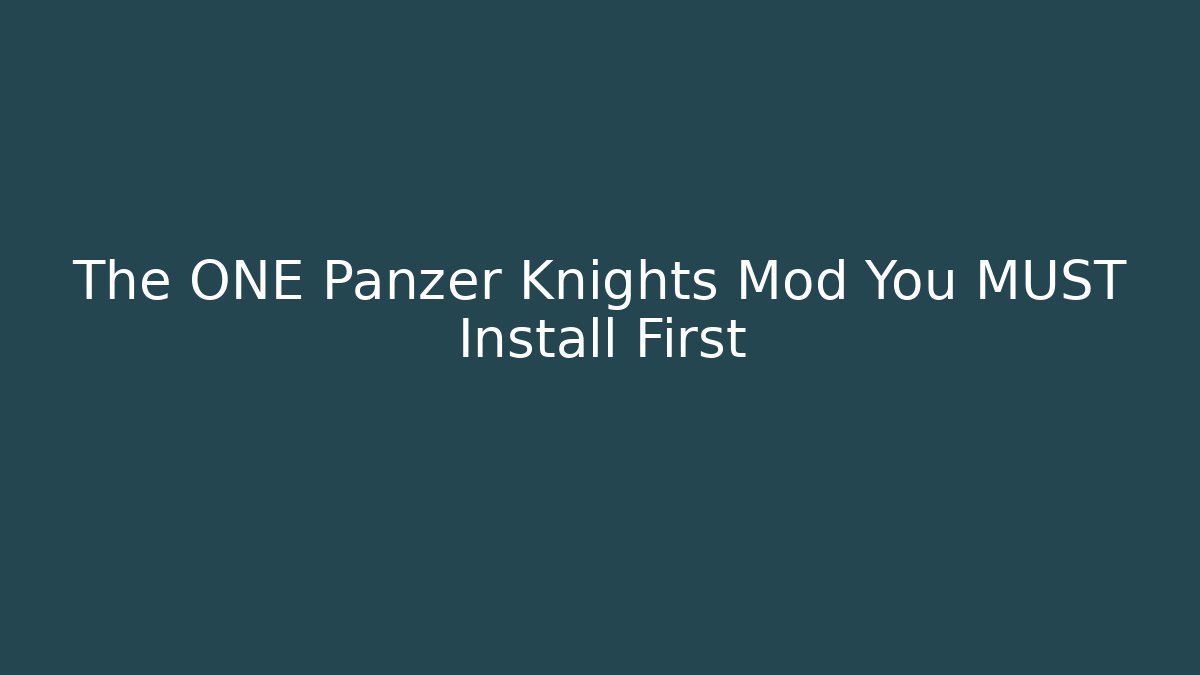 The ONE Panzer Knights Mod You MUST Install First - Vintage E-Juice