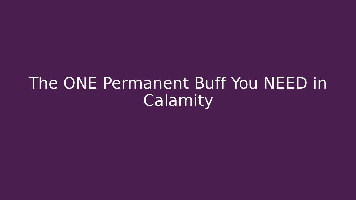 The ONE Permanent Buff You NEED in Calamity