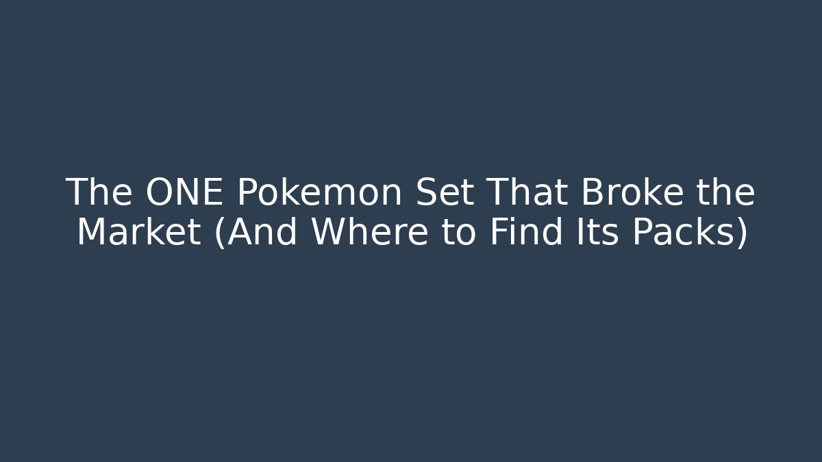 The ONE Pokémon Set That Broke the Market (And Where to Find Its Packs)