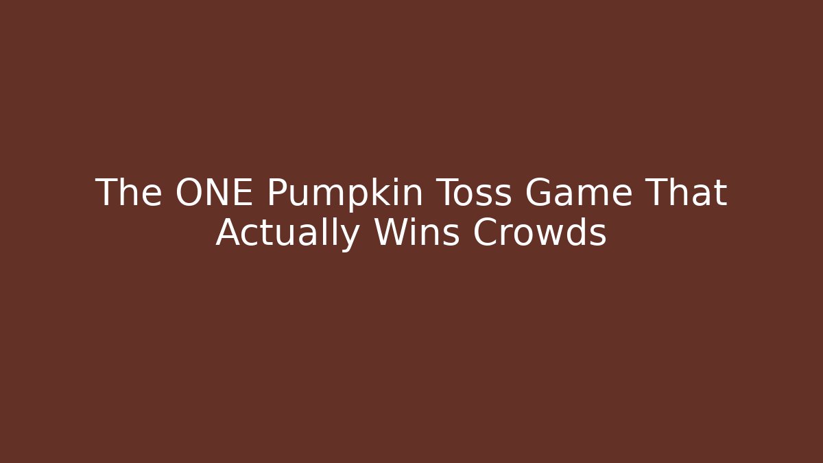 The ONE Pumpkin Toss Game That Actually Wins Crowds