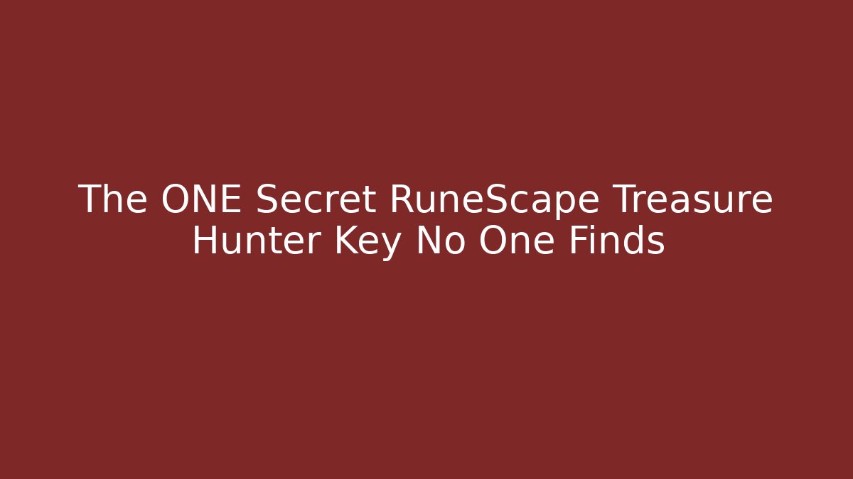 The ONE Secret RuneScape Treasure Hunter Key No One Finds