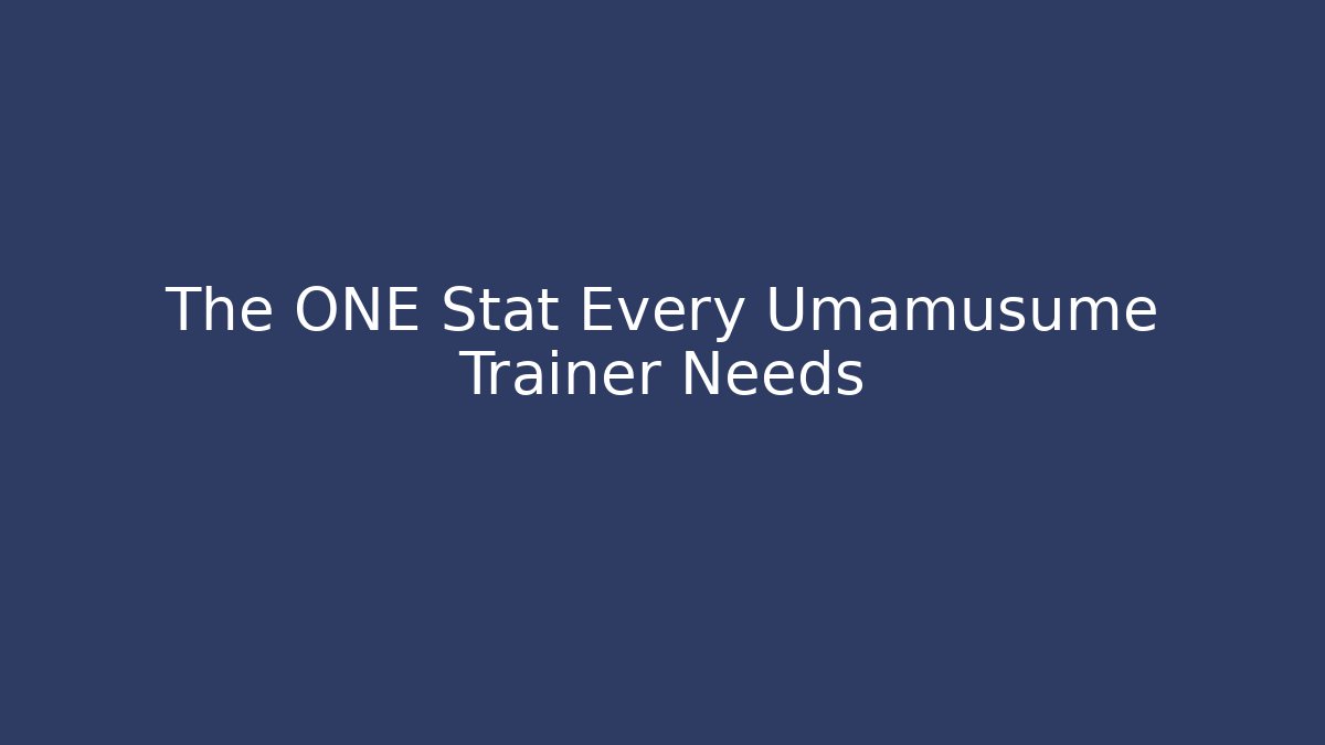 The ONE Stat Every Umamusume Trainer Needs