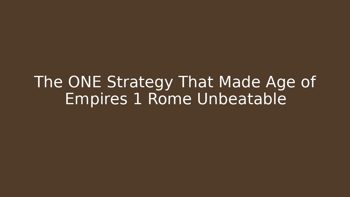 The ONE Strategy That Made Age of Empires 1 Rome Unbeatable - Vintage E-Juice