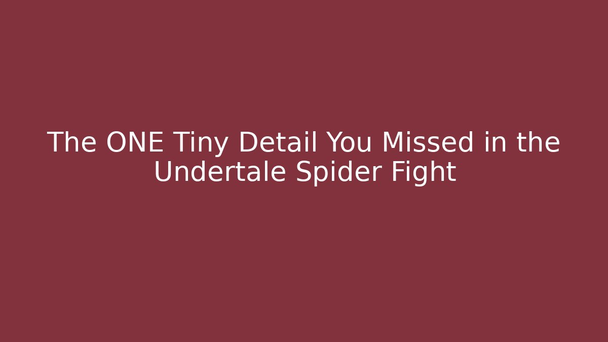 The ONE Tiny Detail You Missed in the Undertale Spider Fight