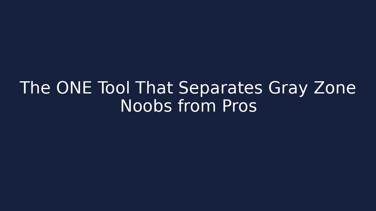 The ONE Tool That Separates Gray Zone Noobs from Pros