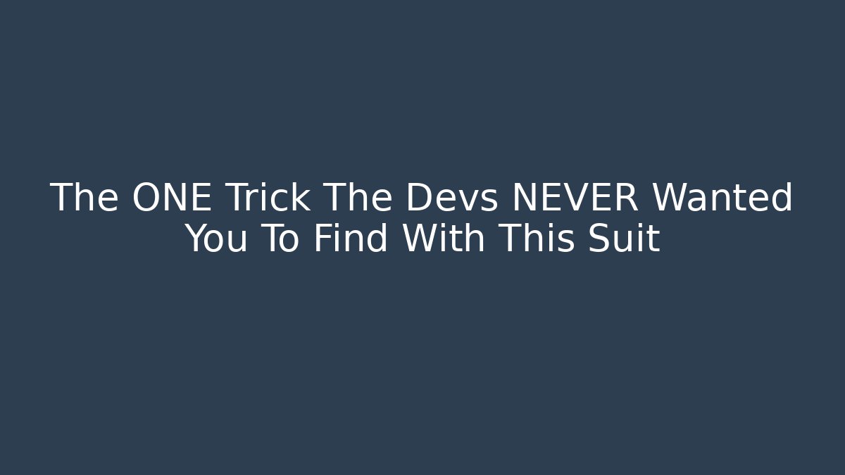 The ONE Trick The Devs NEVER Wanted You To Find With This Suit