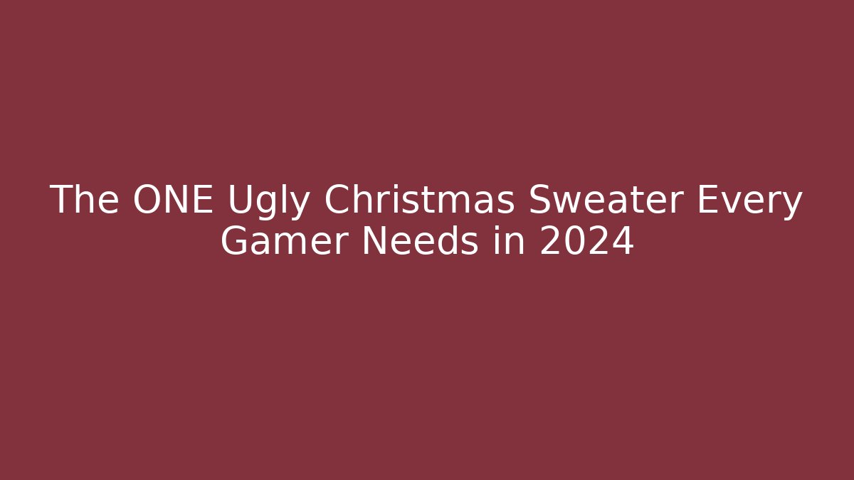 The ONE Ugly Christmas Sweater Every Gamer Needs in 2024