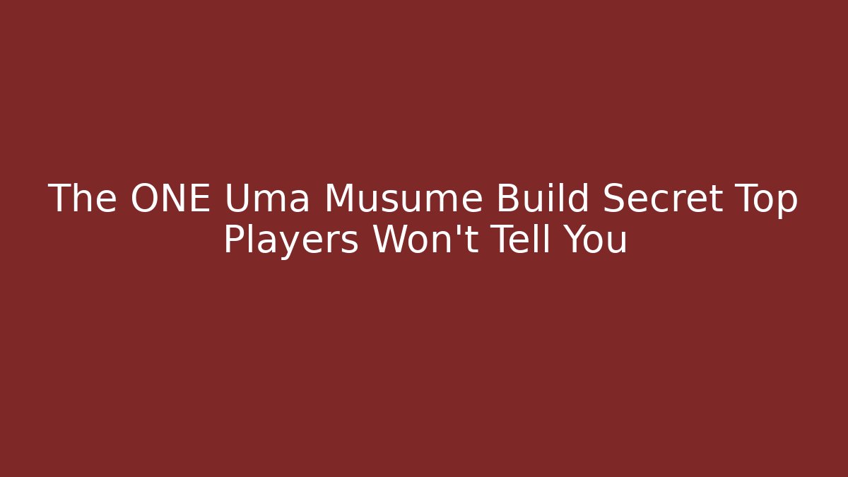 The ONE Uma Musume Build Secret Top Players Won't Tell You