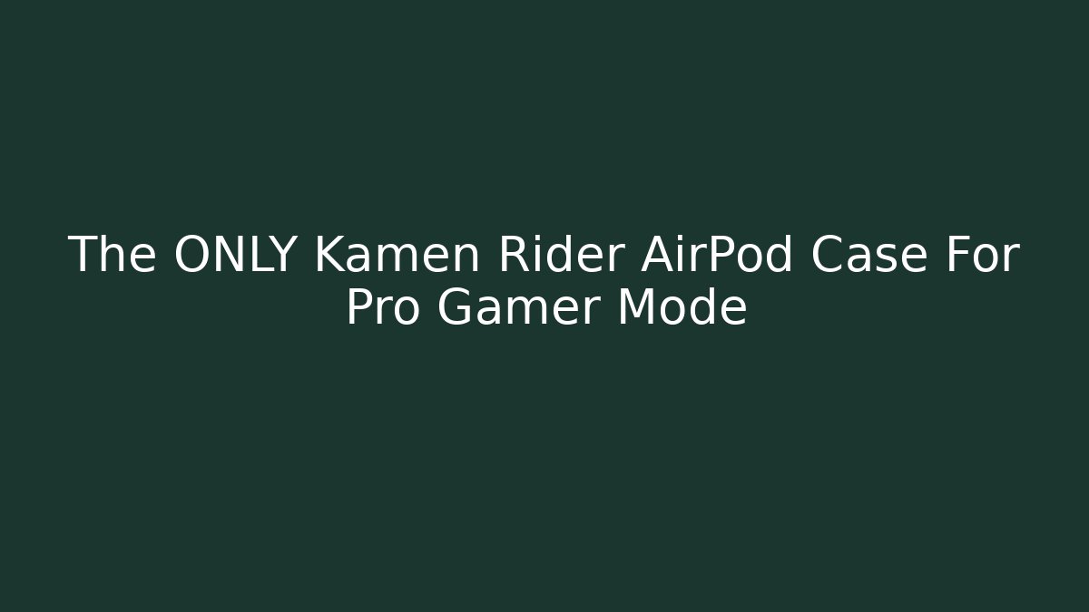 The ONLY Kamen Rider AirPod Case For Pro Gamer Mode