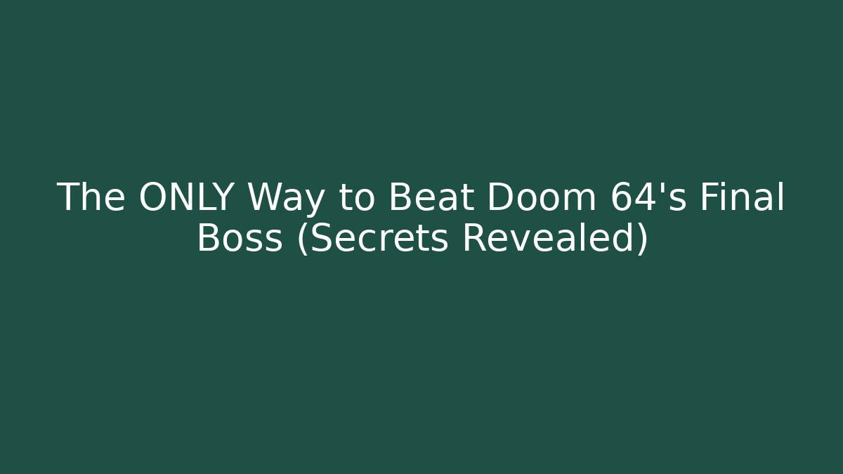 The ONLY Way to Beat Doom 64's Final Boss (Secrets Revealed)