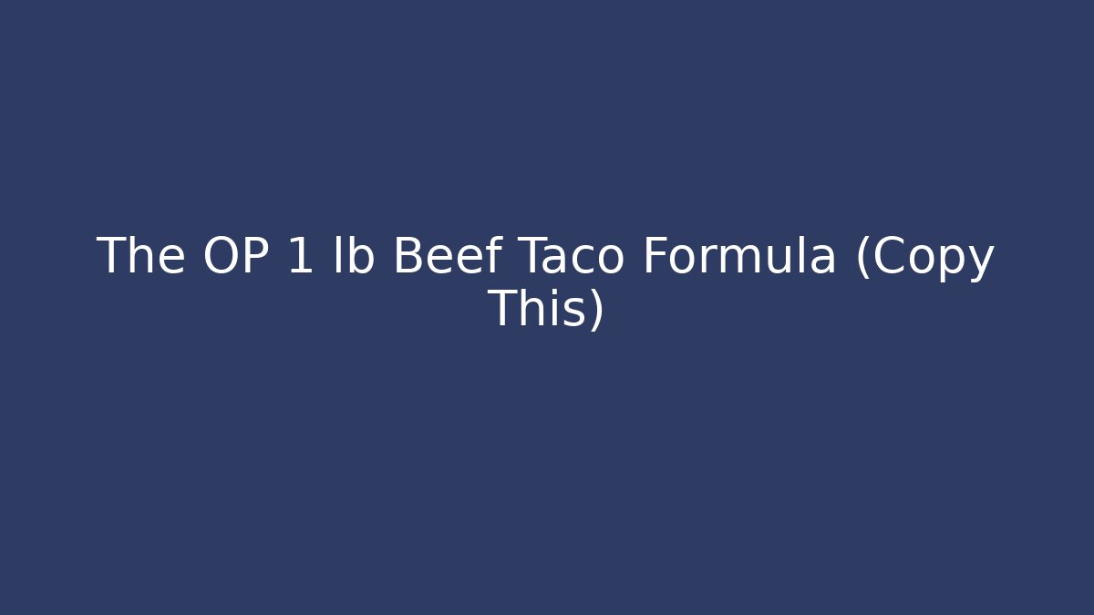 The OP 1 lb Beef Taco Formula (Copy This) - Vintage E-Juice