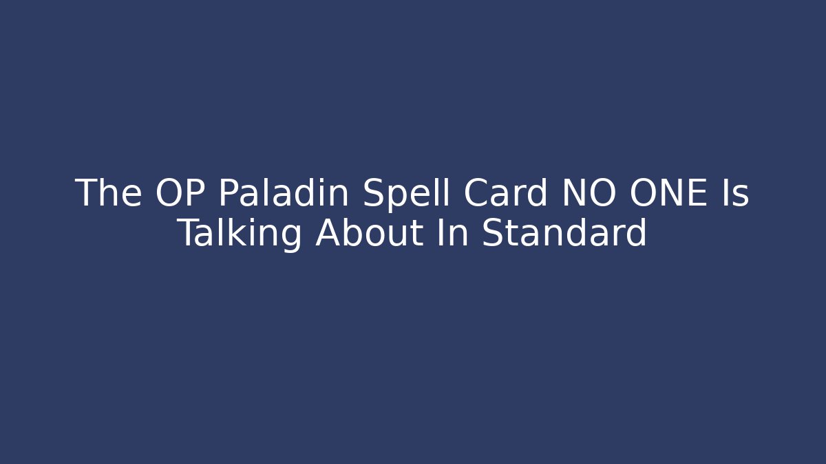 The OP Paladin Spell Card NO ONE Is Talking About In Standard