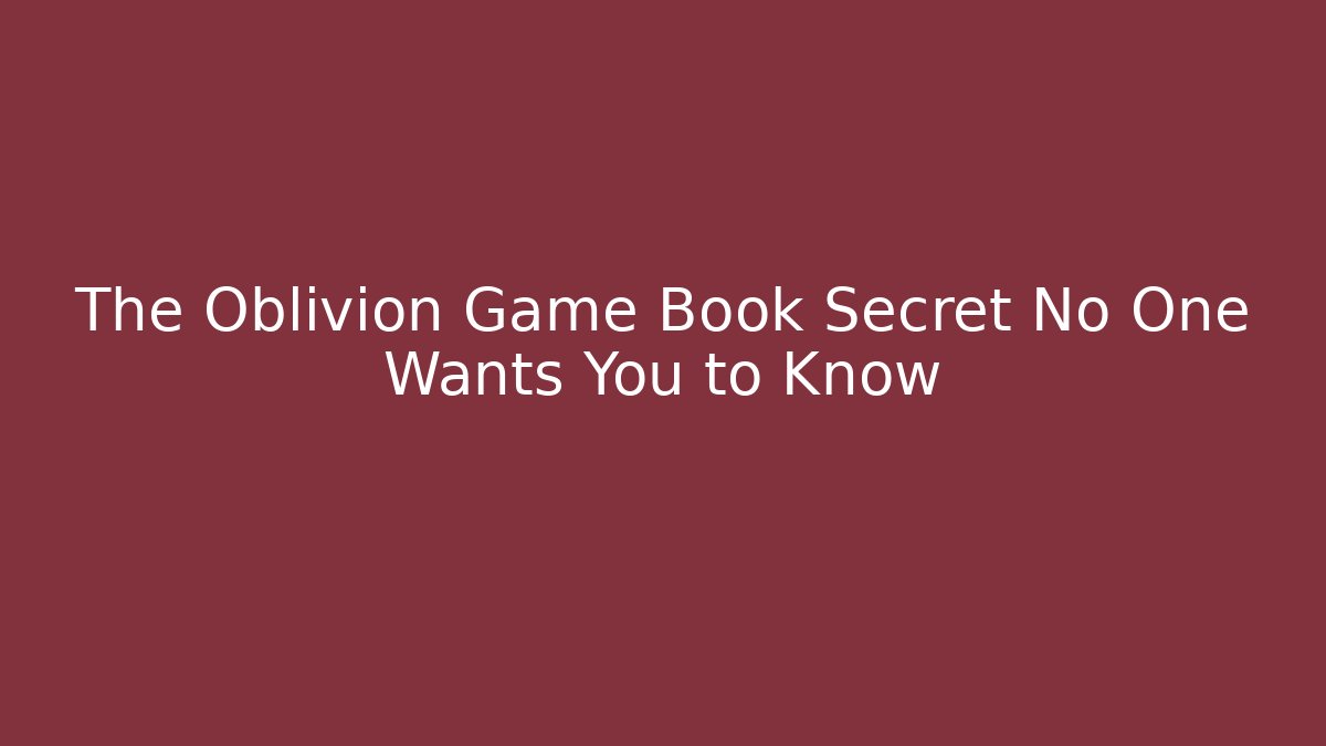 The Oblivion Game Book Secret No One Wants You to Know
