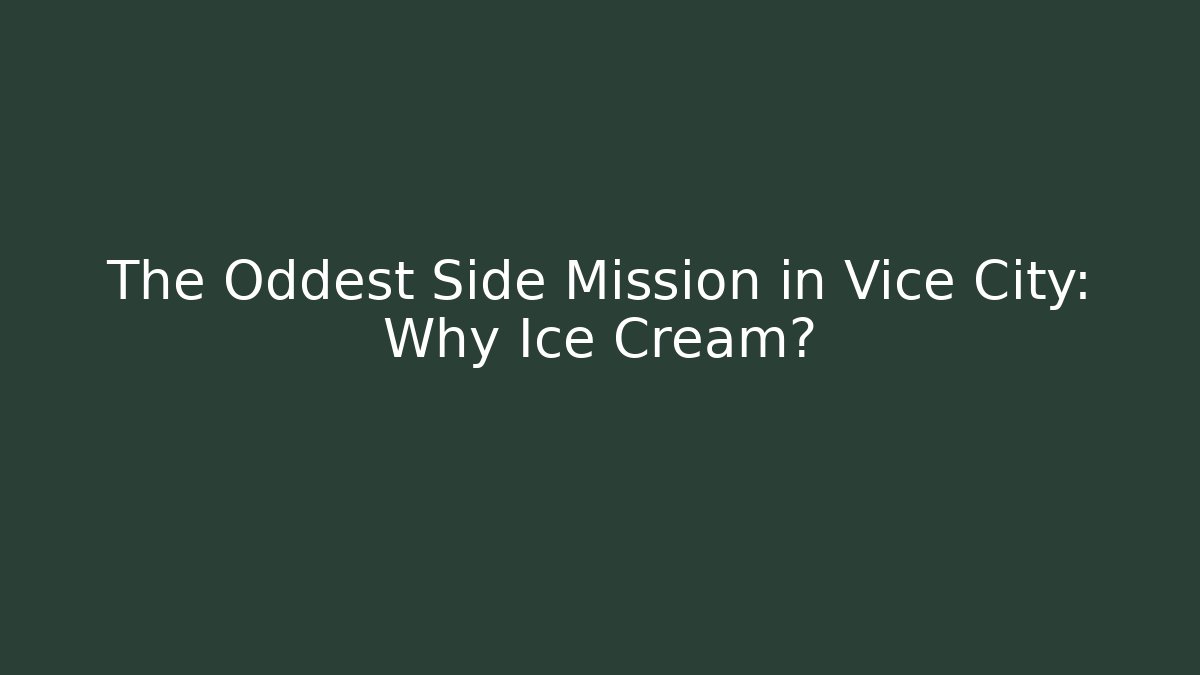 The Oddest Side Mission in Vice City: Why Ice Cream?