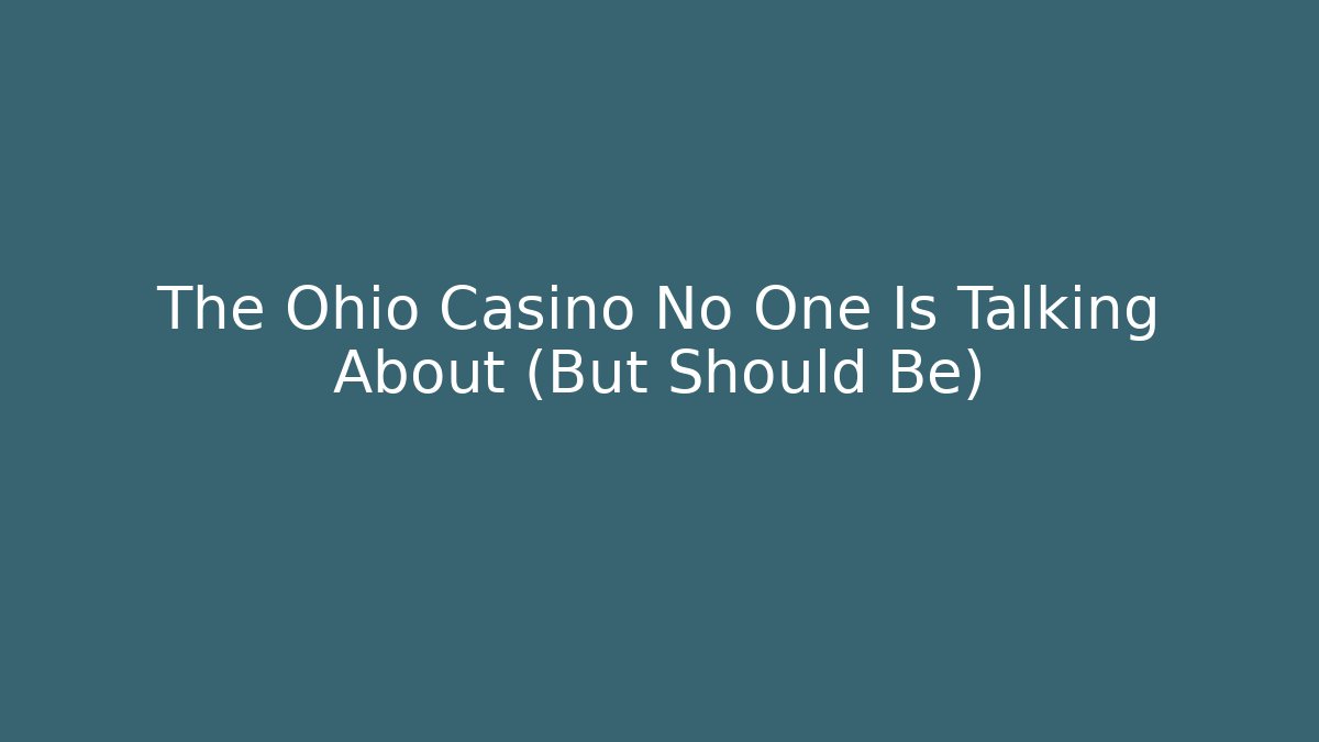 The Ohio Casino No One Is Talking About (But Should Be)