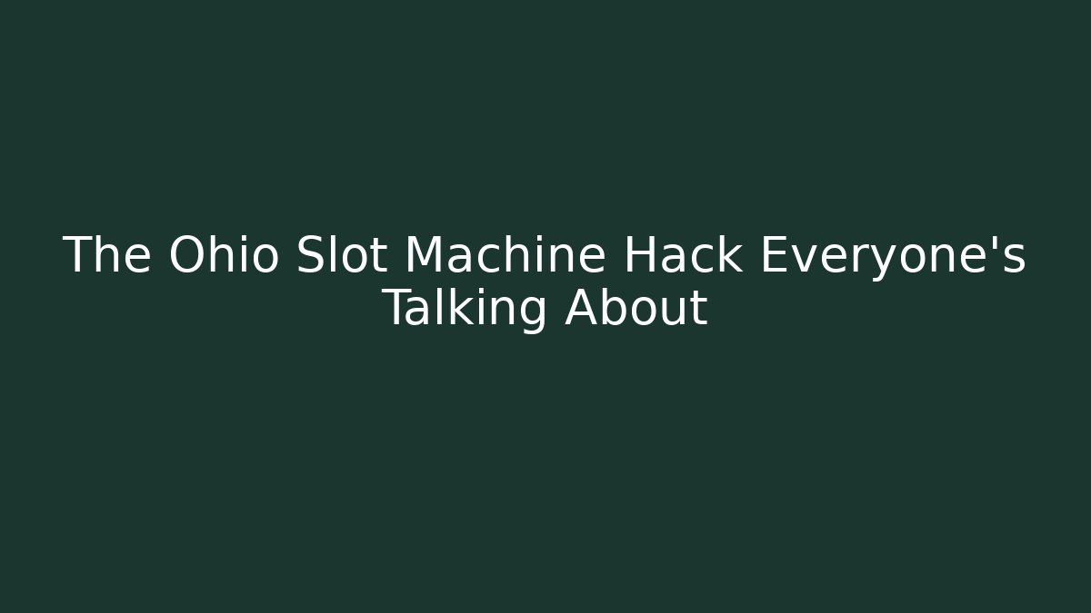 The Ohio Slot Machine Hack Everyone's Talking About - Vintage E-Juice
