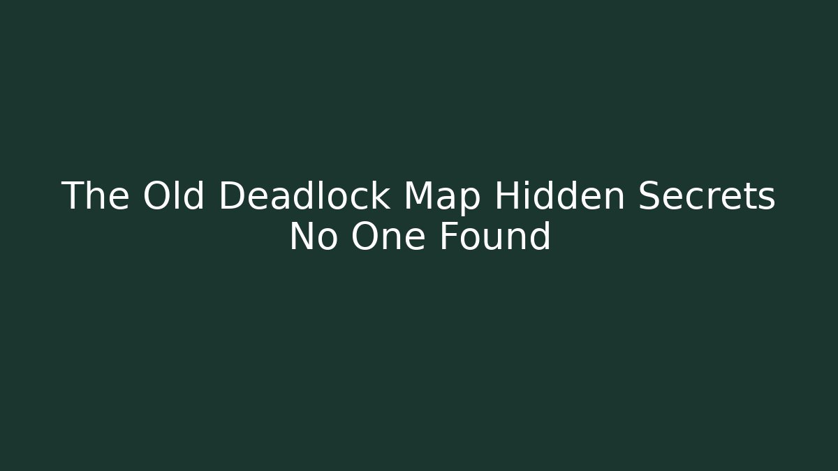 The Old Deadlock Map Hidden Secrets No One Found - Vintage E-Juice